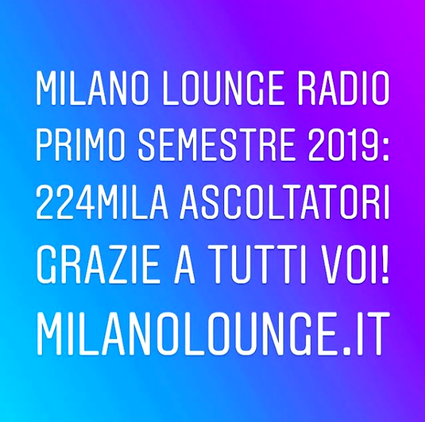 Ottimi ascolti per Milano Lounge Radio nel periodo Gennaio-Giugno 2019 Ottimi ascolti per Milano Lounge Radio nel periodo Gennaio-Giugno 2019