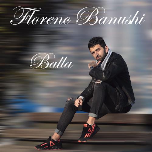 "Balla" è il nuovo singolo dell'emergente Florenc Banushi "Balla" è il nuovo singolo dell'emergente Florenc Banushi