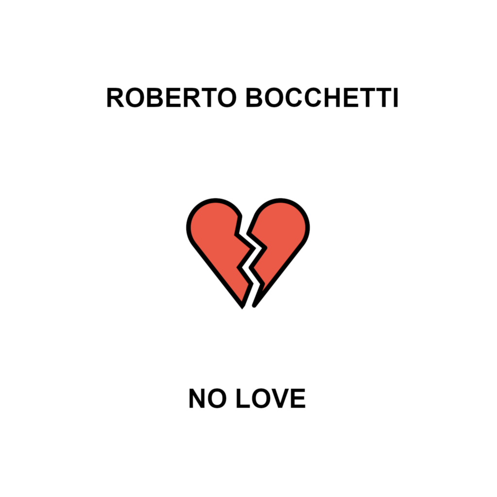 "No Love" è il nuovo singolo del DJ e Produttore milanese Roberto Bocchetti "No Love" è il nuovo singolo del DJ e Produttore milanese Roberto Bocchetti