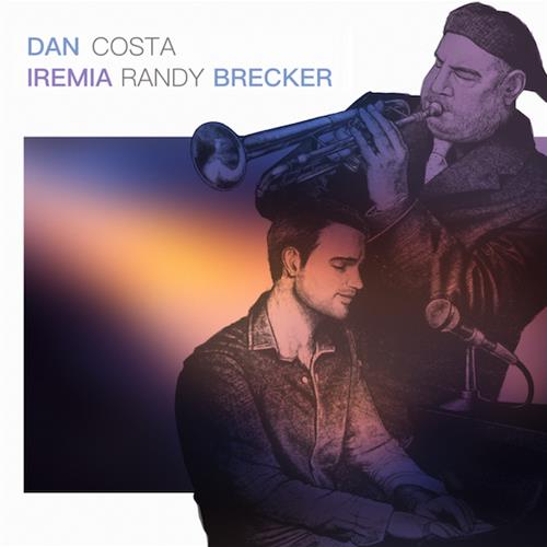 "IREMIA" è il nuovo singolo di Dan Costa feat Randy Brecker, disponibile in radio da 11/3/22 "IREMIA" è il nuovo singolo di Dan Costa feat Randy Brecker, disponibile in radio da 11/3/22