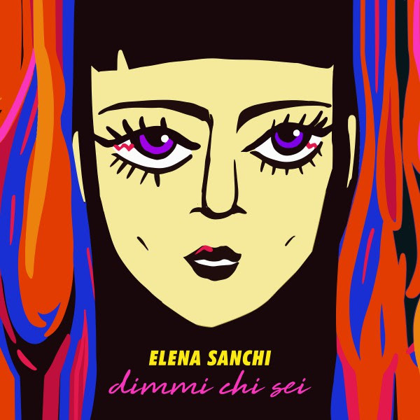 La cantautrice Elena Sanchi presenta il suo nuovo singolo "Dimmi chi sei", in distribuzione dall'8 Aprile