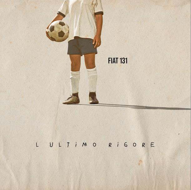 FIAT131 presenta il nuovo singolo "L'ultimo rigore" FIAT131 presenta il nuovo singolo "L'ultimo rigore"