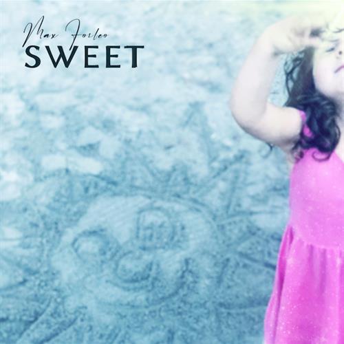 "Sweet" è il nuovo singolo di Max Forleo, Radio Date 11/03/2022