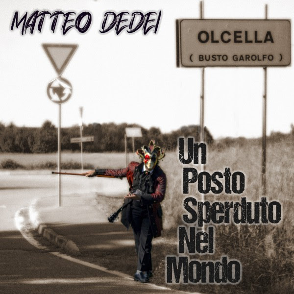 Matteo Dedei presenta il suo nuovo album "Un posto sperduto nel mondo"