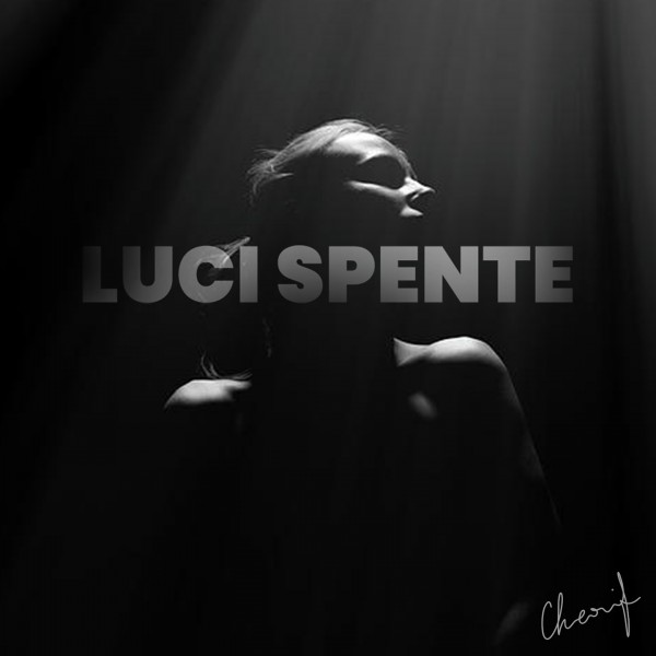 "Luci spente" è il nuovo singolo di Cherif, dal 11 Febbraio in radio e digitale