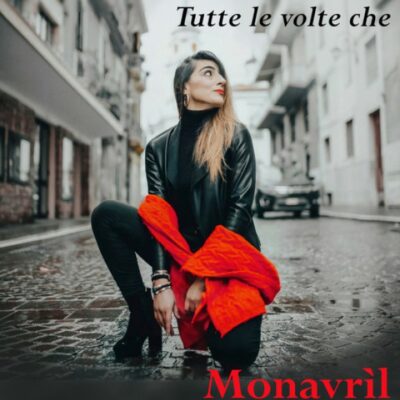 Monavril presenta il nuovo singolo "Tutte le volte che"
